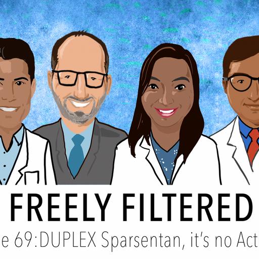 Episode 69:DUPLEX Sparsentan, it’s no Acthar Gel