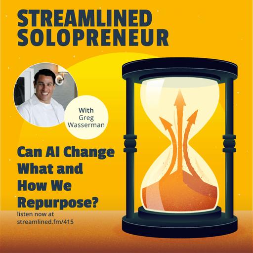 Can AI Change What and How We Repurpose With Greg Wasserman
