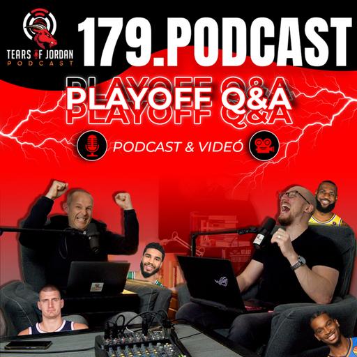 #179 Tears of Jordan – Nagy Q & A a playoff elején