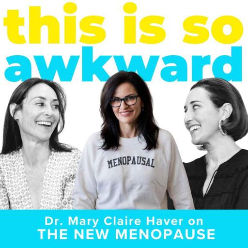 The New Menopause with Dr. Mary Claire Haver