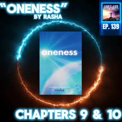 Ep. 139: “ONENESS” by Rasha- Chapters 9 & 10