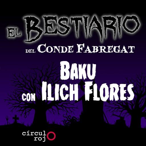 Episodio 138: Baku -con Illich Flores-