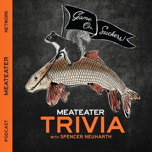 Ep. 545: Game On, Suckers! MeatEater Trivia CIX