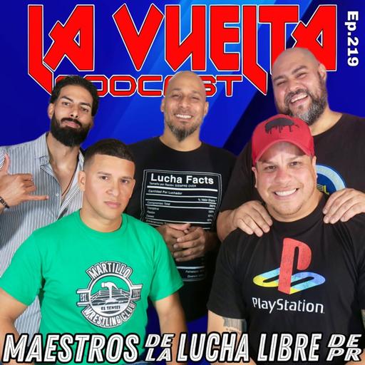 Maestros De La Lucha - La Vuelta Podcast Ep.219