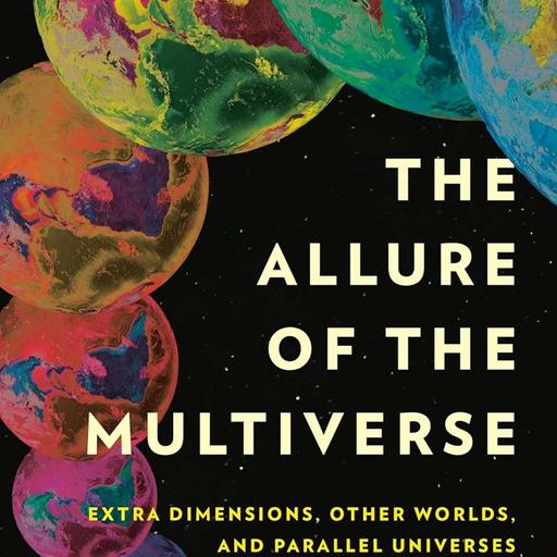 The Allure of the Multiverse (with Dr. Paul Halpern)