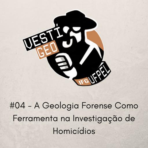 #04 - A Geologia Forense como Ferramenta na Investigação de Homicídios