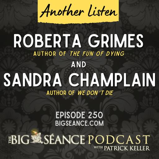 250 - Roberta Grimes and Sandra Champlain: Another Listen - Big Seance