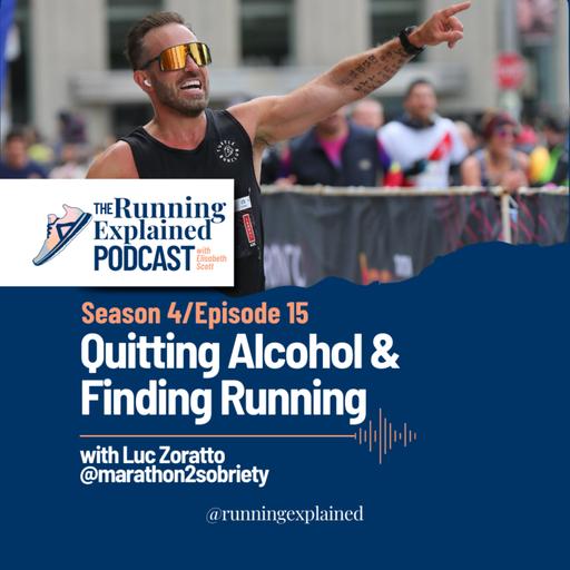 s4/e15 Quitting Alcohol & Finding Running with Luc Zoratto @marathon2sobriety