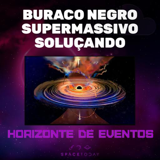 BURACO NEGRO SUPERMASSIVO ENGOLE NUVEM DE GÁS E "SOLUÇA"