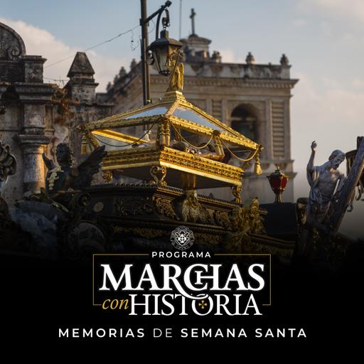 Marchas con Historia • Memorias de Semana Santa