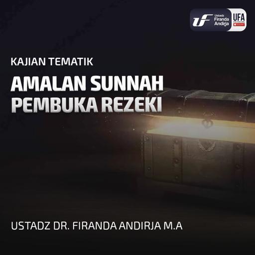 Amalan Sunnah Pembuka Rezeki - Ustadz Dr. Firanda Andirja MA