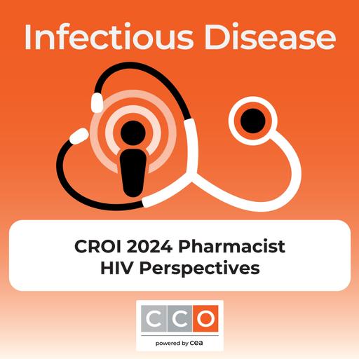 Integrating New Data From CROI 2024: Pharmacist Perspectives