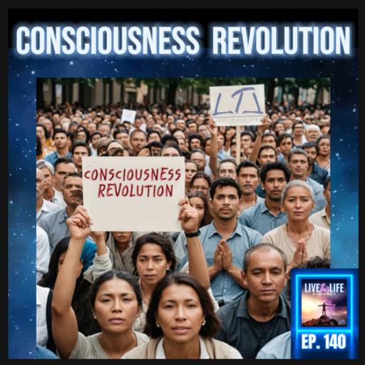 Ep. 140: Consciousness Revolution
