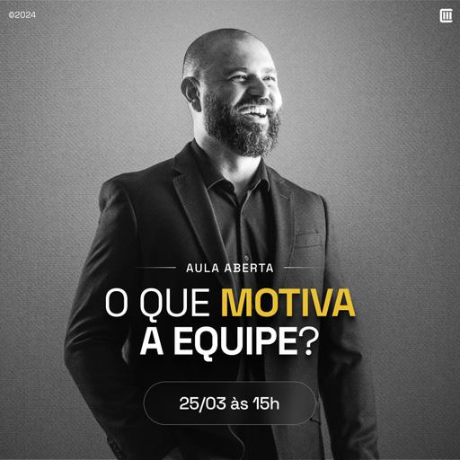 O que motiva a equipe?