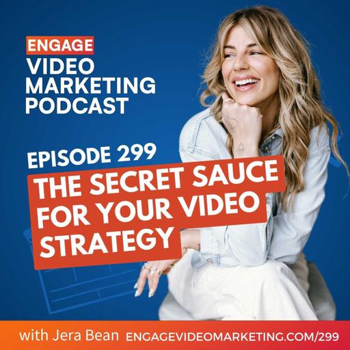 The Secret Sauce for Your Video Strategy with Jera Bean