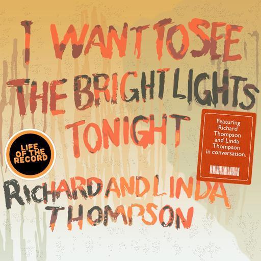 The Making of I WANT TO SEE THE BRIGHT LIGHTS TONIGHT - feat. Richard Thompson and Linda Thompson