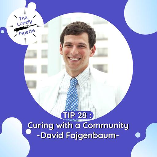 TLP #28 : Curing with a Community - David Fajgenbaum