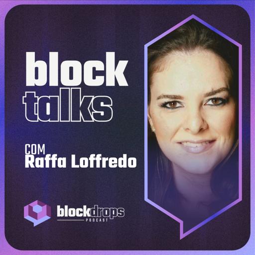 BlockTalks com Raffa Loffredo