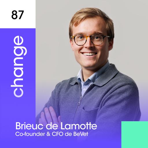 #87 - Brieuc de Lamotte - Bevet - se regrouper pour être plus forts et exercer son coeur de métier 🐶🐱