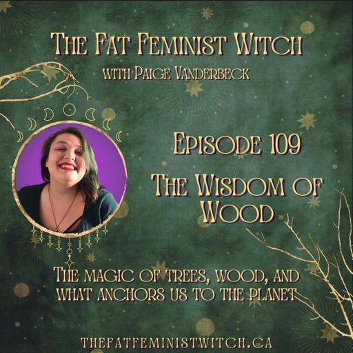 Episode 109 - The Wisdom of Wood
