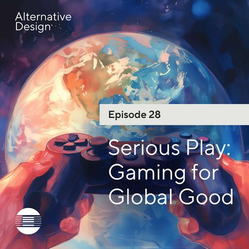 Serious Play: Gaming for Global Good