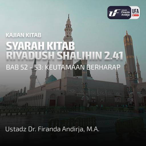 Kitab Riyadush Shalihin 2.41: Bab 52 - 53: Keutamaan Berharap