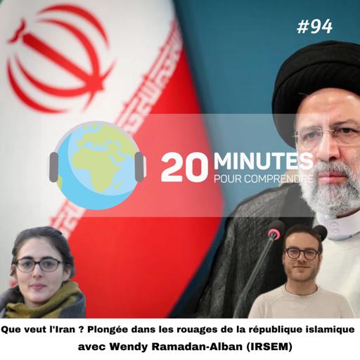 #94 : Que veut l'Iran ? Plongée dans les rouages de la république islamique