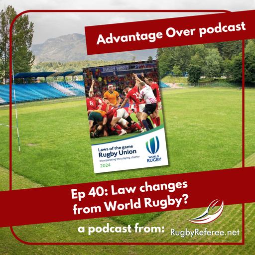 Ep 40 - What is going on with laws and law changes at World Rugby?