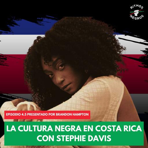 4.5. La Cultura Negra En Costa Rica Con Stephie Davis