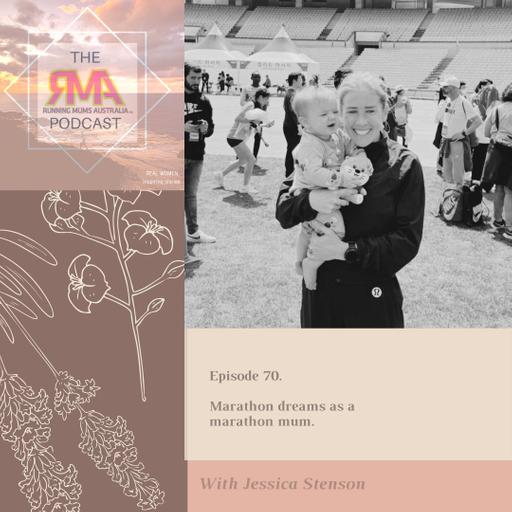 The RMA Podcast. Episode 70. Marathon dreams as a marathon mum. With Jessica Stenson