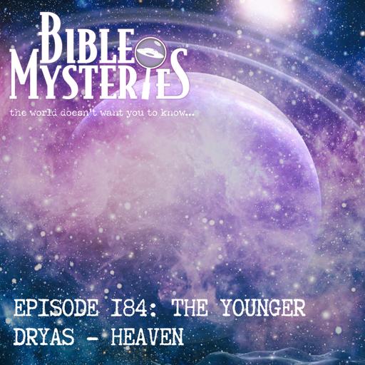 Episode 184: The Younger Dryas - Heaven Pre-Adamic Flood: The Creation of Three Heavens through God's Wrath
