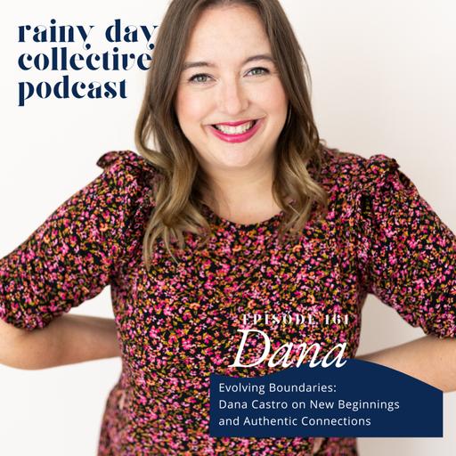 Evolving Boundaries: Dana Castro on New Beginnings and Authentic Connections. {161}