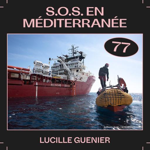 #77 — S.O.S en Méditerranée, avec Lucille Guenier