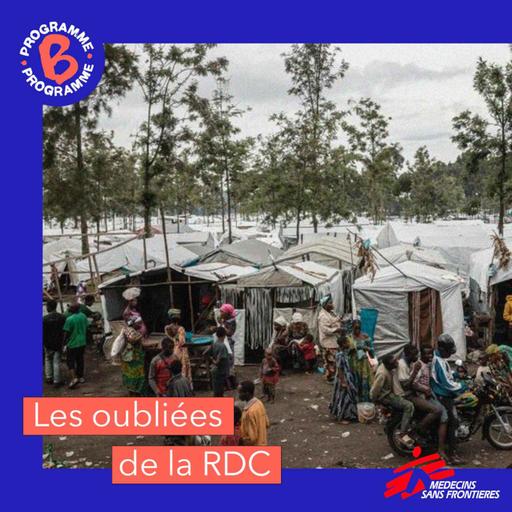 Hors-série | Binge Programme B x MSF | Les oubliées de la RDC (3/4)