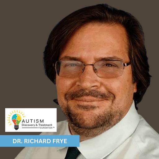 Episode 53: Autism and Seizures - Dr. Richard Frye