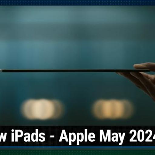 News 402: Apple May 2024 Event - iPad Air M2, iPad Pro M4, Apple Pencil Pro