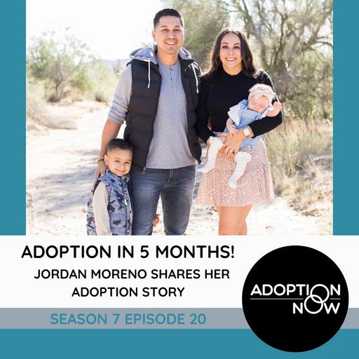 Adoption in 5 Months! Jordan Moreno Shares her Adoption Story [S7E20]