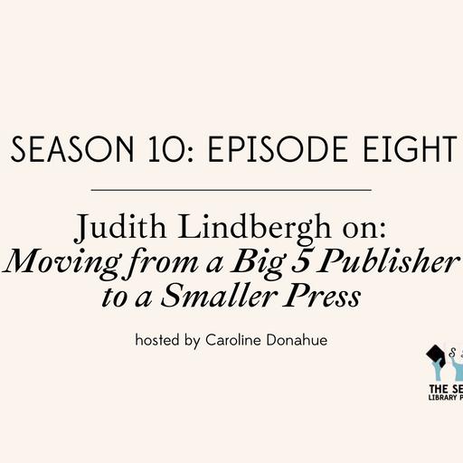 Moving from a Big 5 Publisher to a Smaller Press with Judith Lindbergh