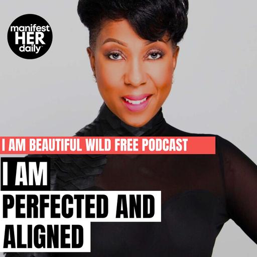 I AM PERFECTED AND ALIGNED: A Guided Meditation Podcast with Affirmations from the Bible by BWFwoman x manifestHER Daily