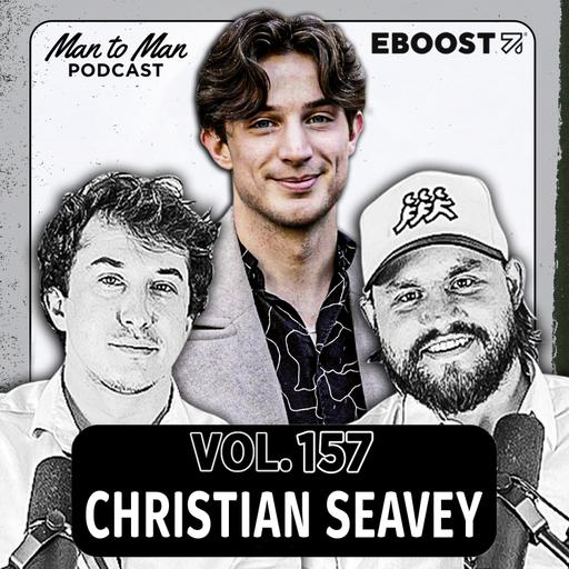 Christian Seavey: "I Hate TikTok Acting" | Man to Man Podcast Vol. 157