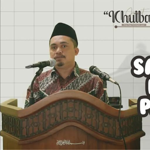 Khutbah Jumat #33 : Dr. Zainal Arifin, M. Si. - Sang Rasul Penutup Para Nabi