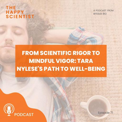 From Scientific Rigor to Mindful Vigor: Tara Nylese's Path to Well-Being