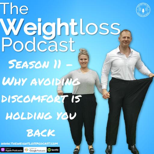 Season 11 - Why avoiding discomfort is holding you back