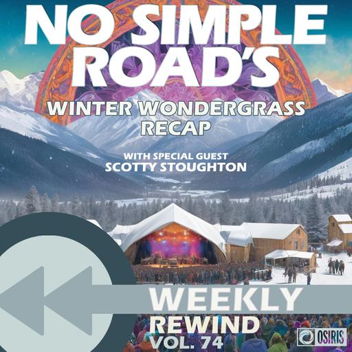 WinterWonderGrass Recap with Scotty Stoughton - No Simple Road's Weekly Rewind Vol. 74