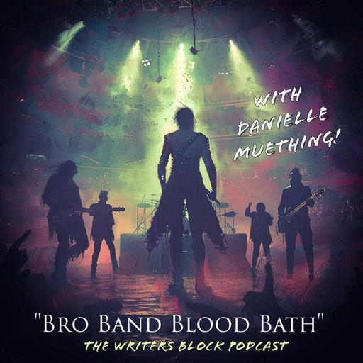 Chap69: Bro Band Blood Bath with Danielle Muething! [horror]