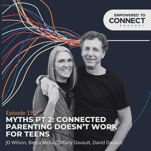 [E192] Myths Pt. 2: Connected Parenting Doesn't Work for Teens