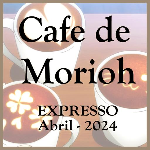 El café de Morioh | Espresso | Abril 2024