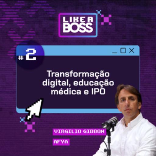 Transformação digital, educação médica e IPO com Virgilio Gibbon da Afya