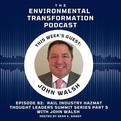 Rail Industry Hazmat Thought Leaders Summit Series Part 5 with John Walsh