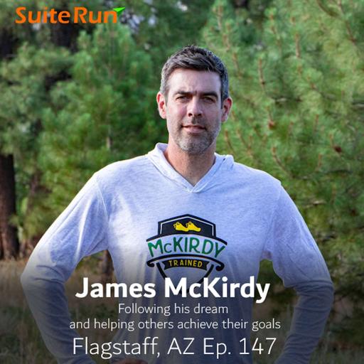 147 | Flagstaff, AZ with James McKirdy: Running Sky High in the Pine Forest With the Founder of McKirdy Trained